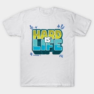 Hard is life T-Shirt